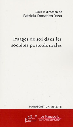 Images de soi dans les sociétés postcoloniales. Actes du colloque international et pluridisciplinair