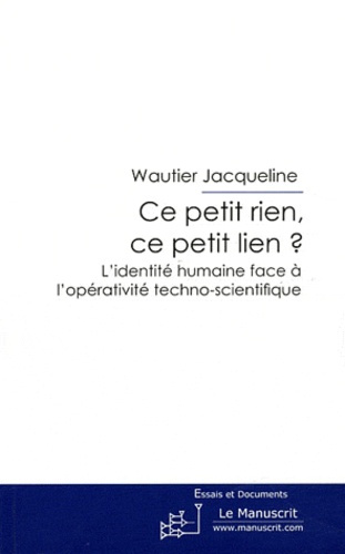 Ce petit rien, ce petit lien ? L'identité humaine face à l'opérativité techno-scientifique