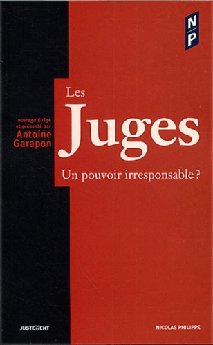 LES JUGES : UN POUVOIR IRRESPONSABLE ?