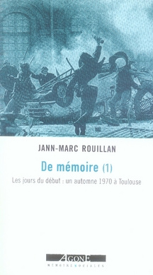 De mémoire. Tome 1, Les jours du début : un automne 1970 à Toulouse