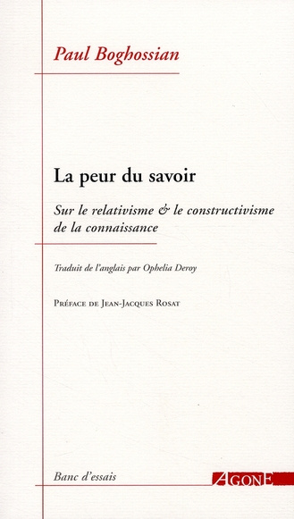 La peur du savoir. Sur le relativisme et le constructivisme de la connaissance
