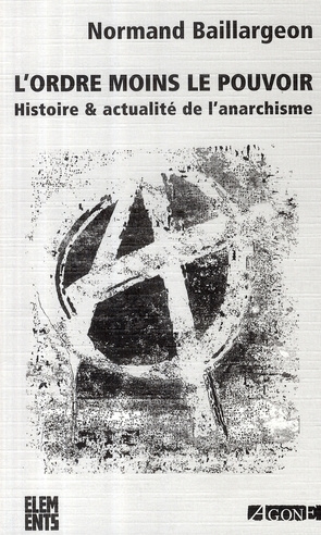 L'ordre moins le pouvoir. Histoire & actualité de l'anarchisme, 4e édition revue et augmentée