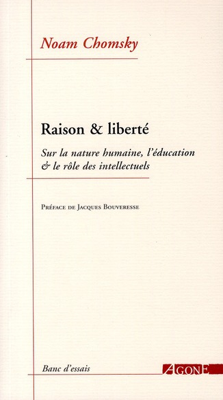 Raison & liberté. Sur la nature humaine, l'éducation & le rôle des intellectuels