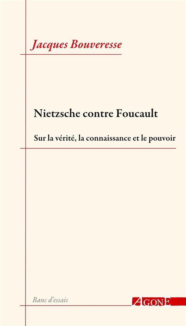 Nietzsche contre Foucault. Sur la vérité, la connaissance et le pouvoir