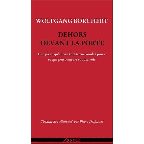 Dehors devant la porte. Une pièce qu?'aucun théâtre ne voudra jouer et qu'?aucun public ne voudra vo