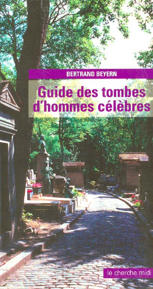 Guide des tombes d'hommes célèbres. Edition revue et corrigée