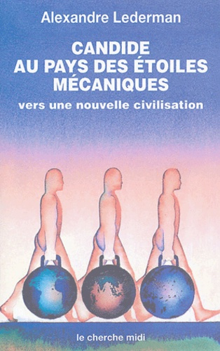 Candide au pays des étoiles mécaniques. Vers une nouvelle civilisation