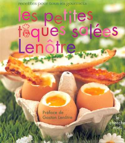 Les petites toques salées Lenôtre. Recettes pour tous les gourmets