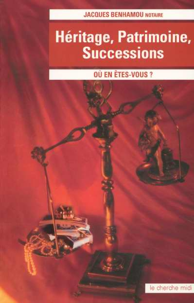 Héritage, Patrimoine, Successions. Où en êtes-vous ?