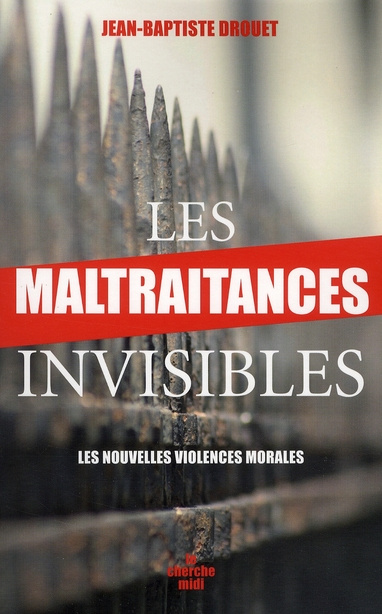 Les maltraitances invisibles. Les nouvelles violences morales