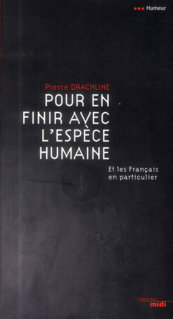 Pour en finir avec l'espèce humaine. Et les Français en particulier