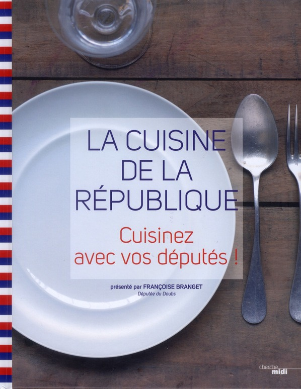 La cuisine de la République. Cuisinez avec vos députés !