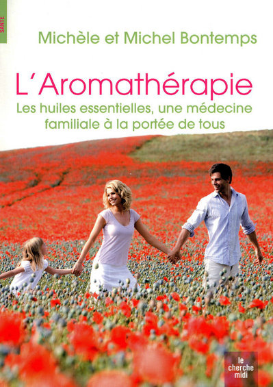 L'aromathérapie. Les huiles essentielles, une médecine familiale à la portée de tous