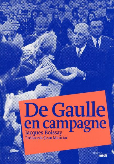 De Gaulle en campagne 1959-1969