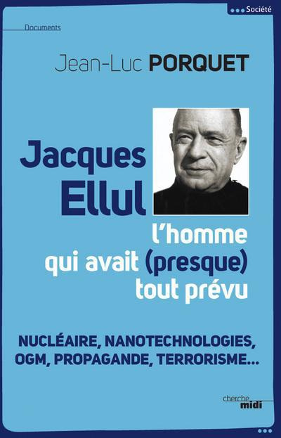 Jacques Ellul. L'homme qui avait (presque) tout prévu