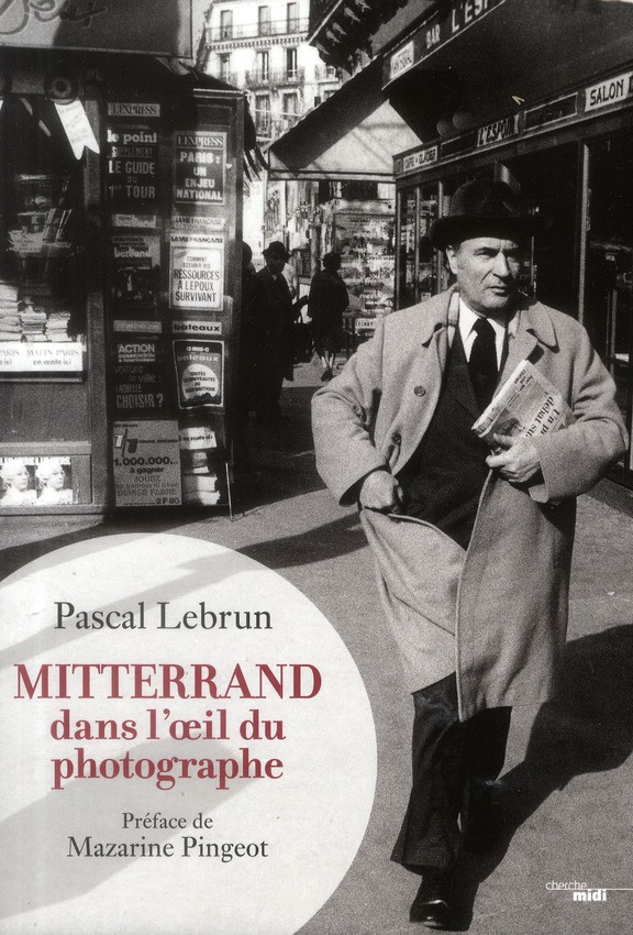 Mitterrand dans l'oeil du photographe. 1972-1995