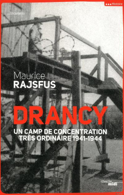 Drancy. Un camp de concentration très ordinaire, 1941-1944
