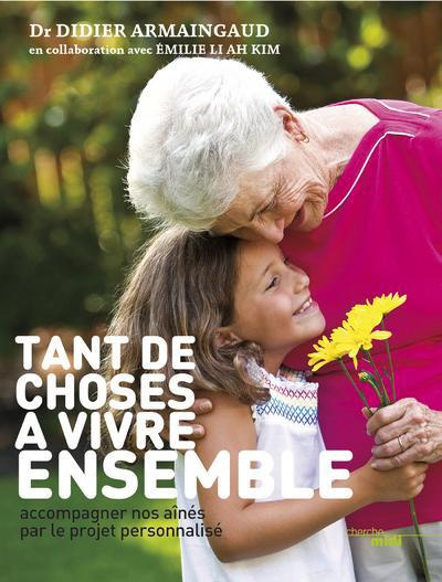 Tant de choses à vivre ensemble. Accompagner nos aînés par le projet personnalisé