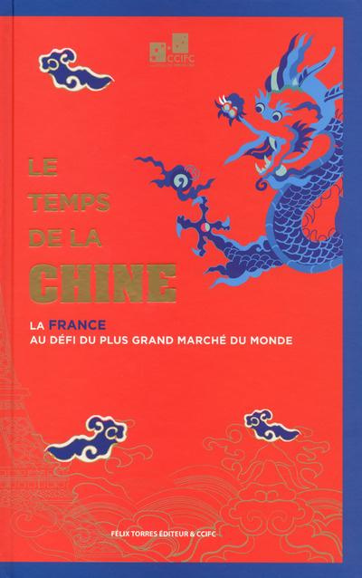 Le temps de la Chine. La France au défi du plus grand marché du monde