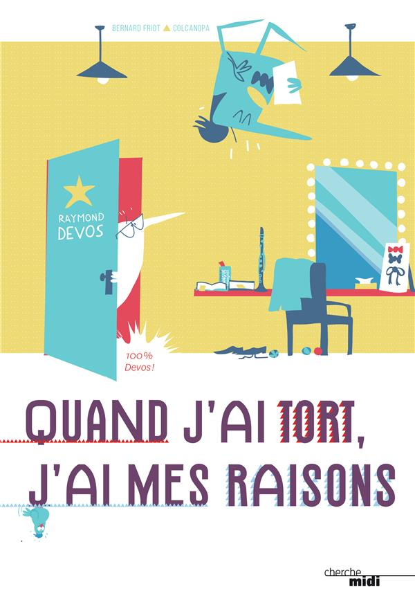 Raymond Devos, quand j'ai tort, j'ai mes raisons