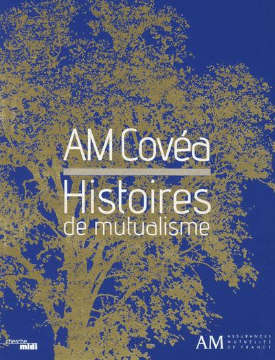 AM Covéa. Histoires de mutualisme