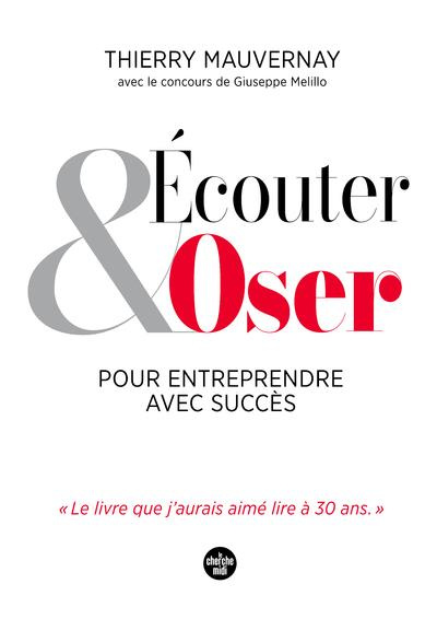 Ecouter et oser pour entreprendre avec succès
