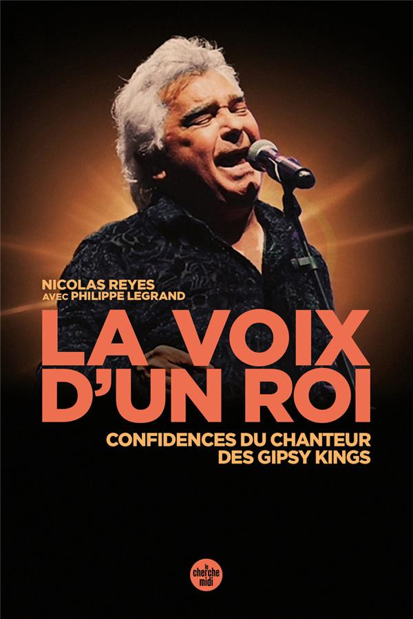 La voix d'un roi. Confidences du chanteur des Gipsy Kings
