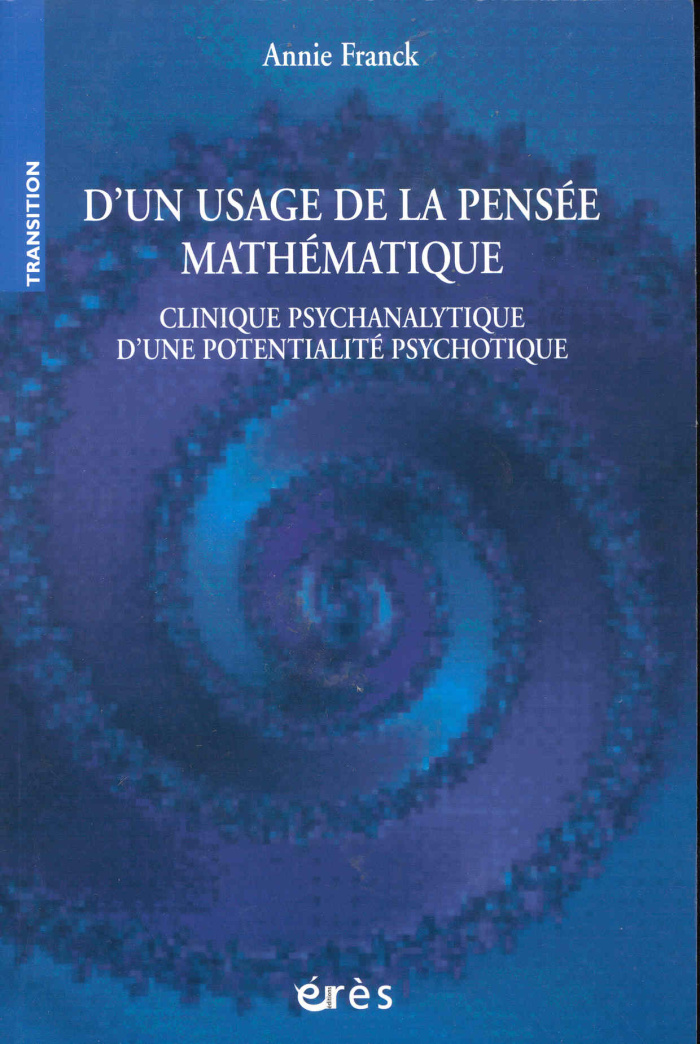 D'un usage de la pensée mathématique. Clinique psychanalytique d'une potentialité psychotique