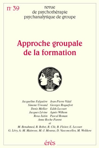 Revue de psychothérapie psychanalytique de groupe N° 39/2002 : Approche groupale de la formation