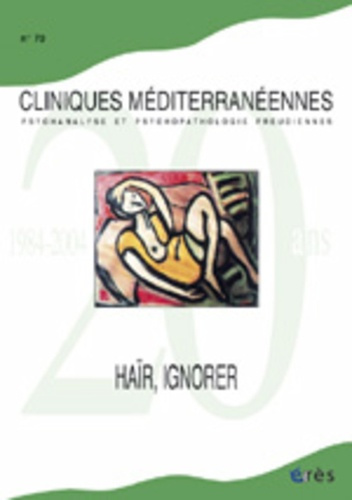 Cliniques méditerranéennes N° 70 : Haïr, ignorer