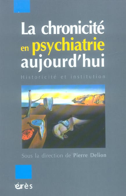 La chronicité en psychiatrie aujourd'hui. Historicité et institution