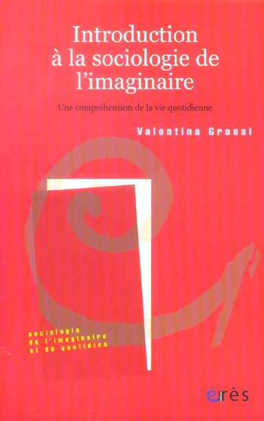 Introduction à la sociologie de l'imaginaire. Une compréhension de la vie quotidienne