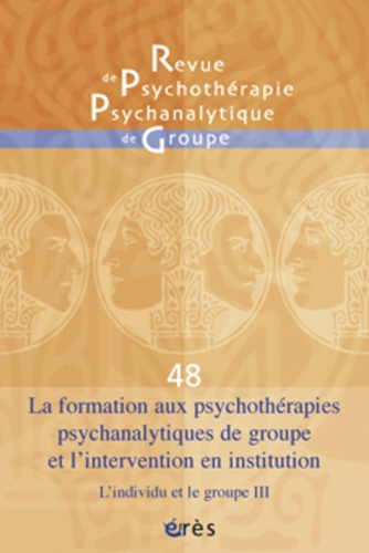 Revue de psychothérapie psychanalytique de groupe N° 48 : La formation aux psychothérapies psychanal