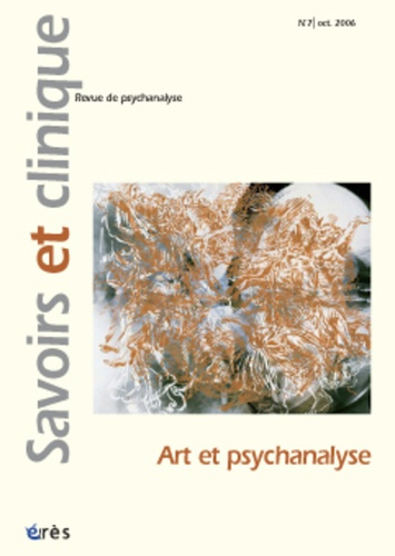 Savoirs et clinique N° 7, Octobre 2006 : Art et psychanalyse