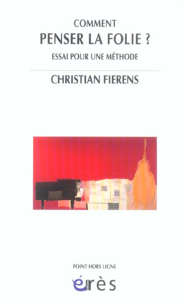 Comment penser la folie ? Essai pour une méthode