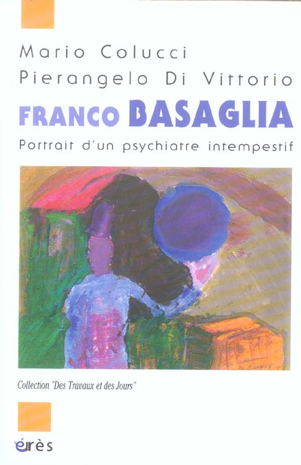 Franco Basaglia. Portrait d'un psychiatre intempestif