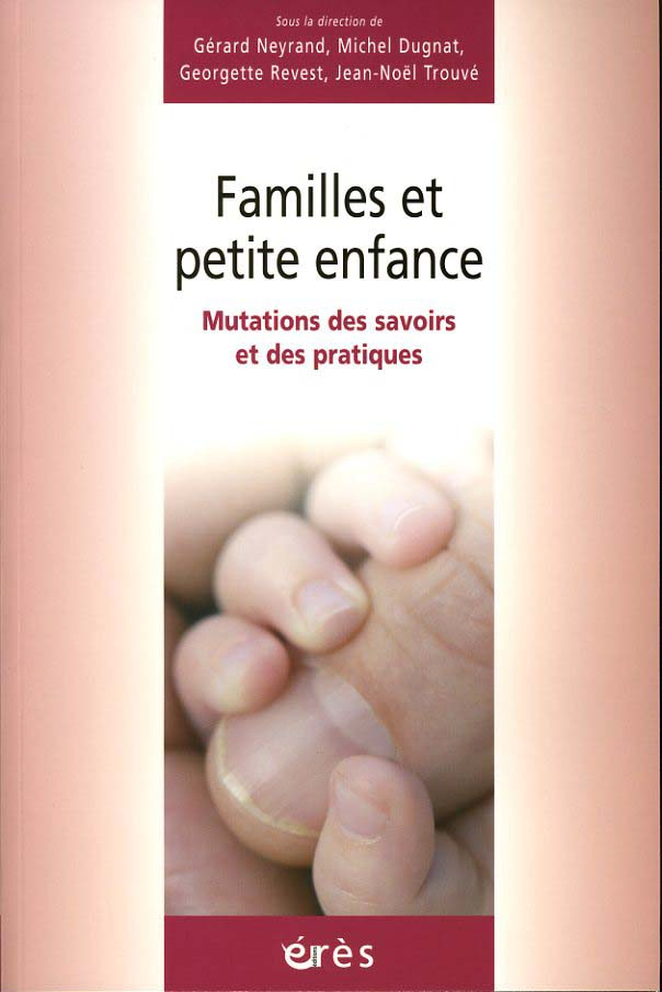 Familles et petite enfance. Mutations des savoirs et des pratiques
