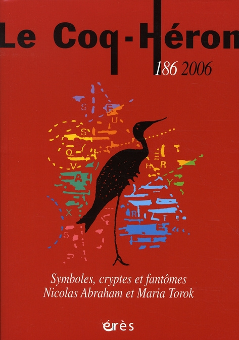 Le Coq-Héron N° 186/2006 : Symboles, cryptes et fantômes. Nicolas Abraham et Maria Torok