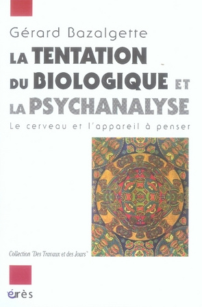 La tentation du biologique et la psychanalyse. Le cerveau et l'appareil à penser