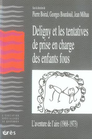 Deligny et les tentatives de prise en charge des enfants fous. L'aventure de l'Aire (1968-1973)