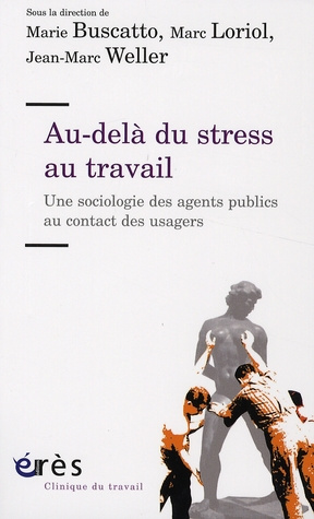 Au-delà du stress au travail. Une sociologie des agents publics au contact des usagers