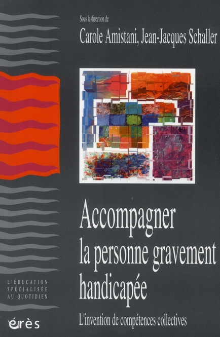 Accompagner la personne gravement handicapée. L'invention de compétences collectives, avec 1 DVD