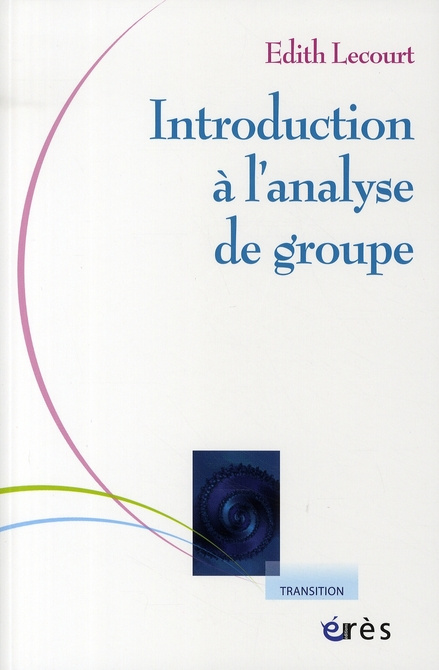 Introduction à l'analyse de groupe. Rencontre psychanalytique de l'individuel et du social