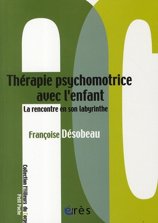 Thérapie psychomotrice avec l'enfant. La rencontre en son labyrinthe