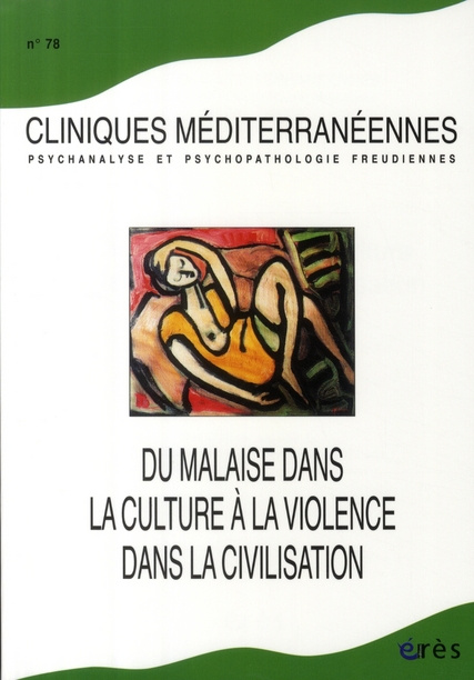 Cliniques méditerranéennes N° 78 : Du malaise dans la culture à la violence dans la civilisation
