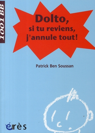 Dolto, si tu reviens, j'annule tout !