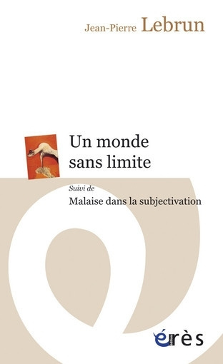 Un monde sans limite. Suivi de Malaise dans la subjectivation