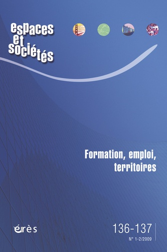 Espaces et sociétés N° 136-137, Juin 2009 : Formation, emploi, territoires