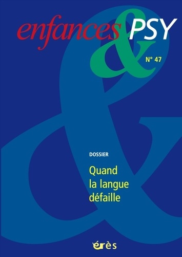 Enfances & psy N° 47, Juin 2010 : Quand la langue défaille