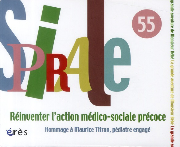 Spirale N° 55, Septembre 2010 : Réinventer l'action médico-sociale précoce. Hommage à Maurice Titran